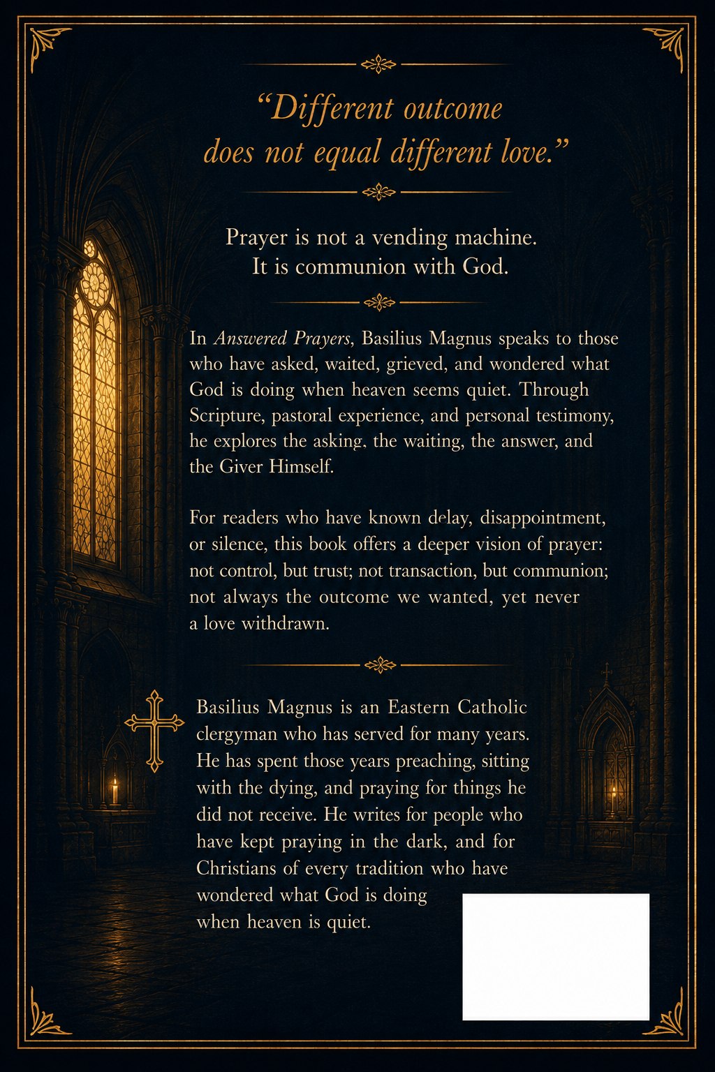 Back cover of Answered Prayers — “Different outcome does not equal different love.” Prayer is not a vending machine. It is communion with God.